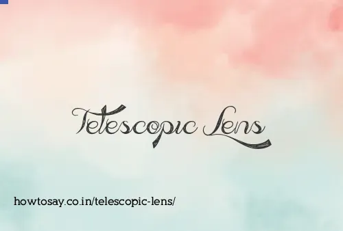 Telescopic Lens