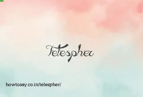 Telespher