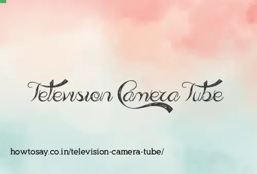 Television Camera Tube