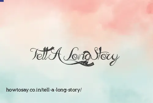 Tell A Long Story