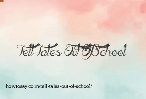 Tell Tales Out Of School