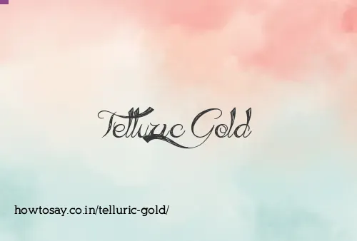 Telluric Gold