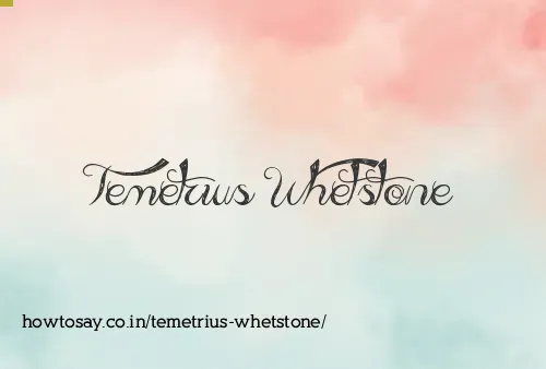 Temetrius Whetstone