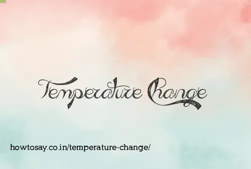 Temperature Change