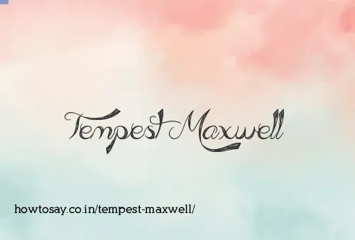 Tempest Maxwell