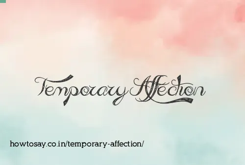 Temporary Affection