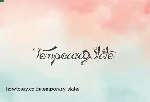 Temporary State