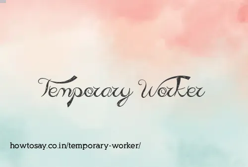 Temporary Worker