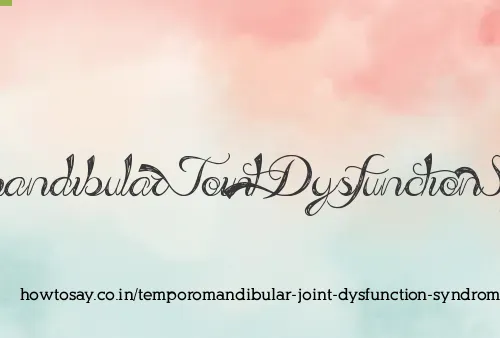 Temporomandibular Joint Dysfunction Syndrome