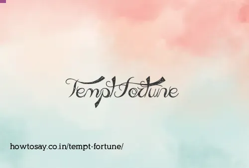 Tempt Fortune