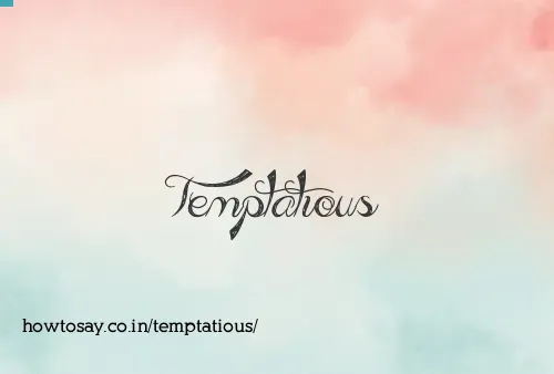Temptatious