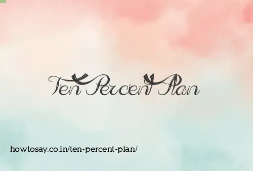 Ten Percent Plan