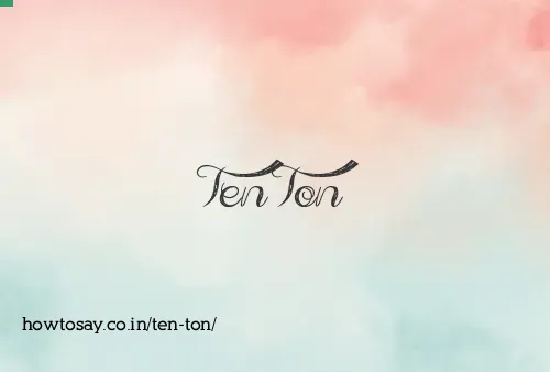 Ten Ton