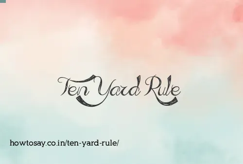 Ten Yard Rule