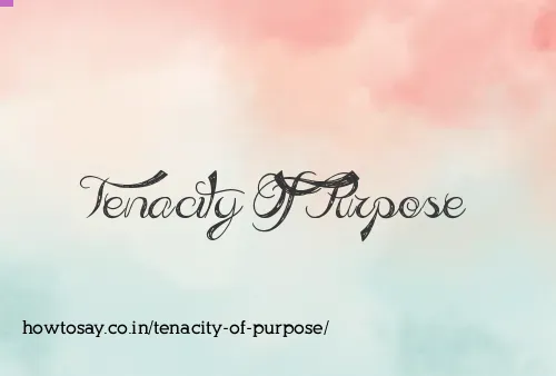 Tenacity Of Purpose