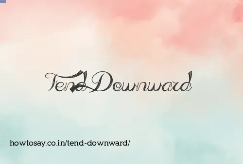 Tend Downward
