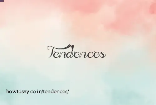 Tendences