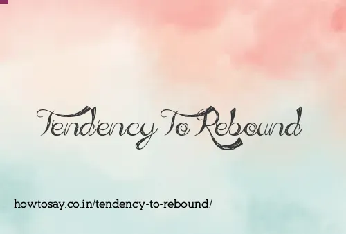 Tendency To Rebound