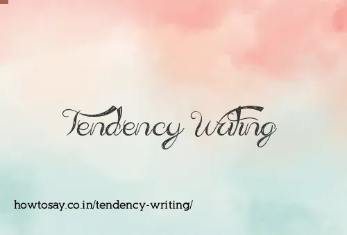 Tendency Writing
