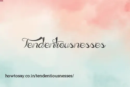 Tendentiousnesses