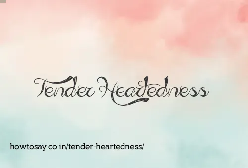 Tender Heartedness