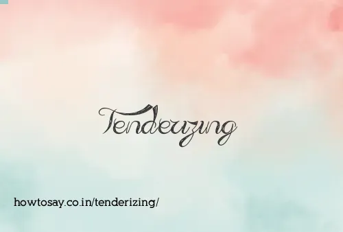 Tenderizing