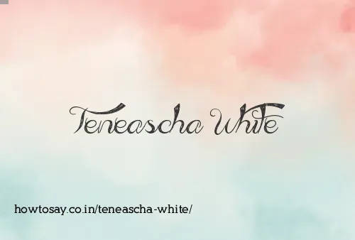 Teneascha White