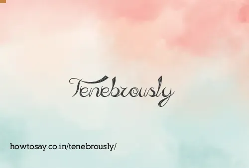 Tenebrously