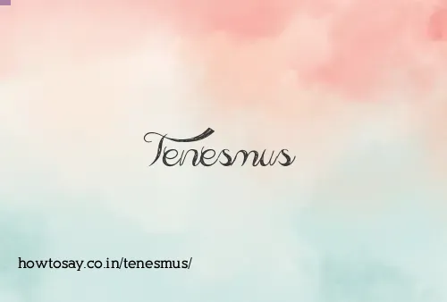 Tenesmus