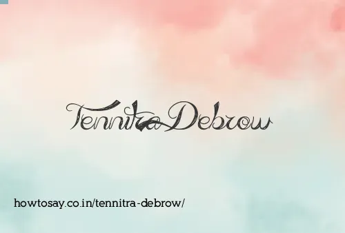 Tennitra Debrow