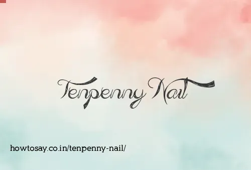 Tenpenny Nail