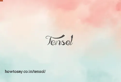 Tensol