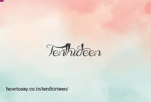 Tenthirteen