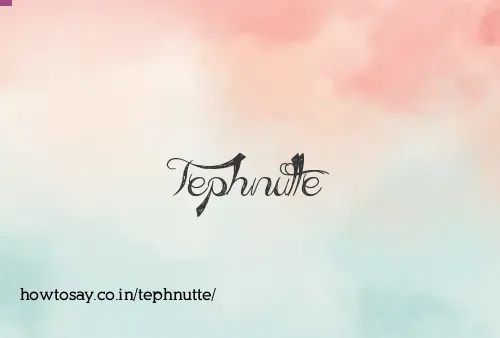 Tephnutte