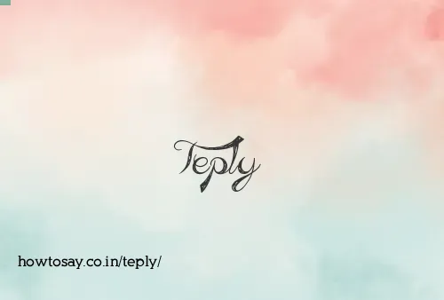 Teply