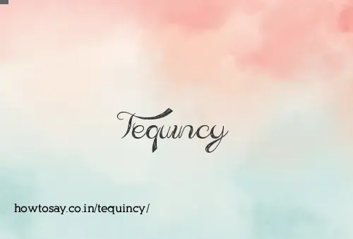 Tequincy