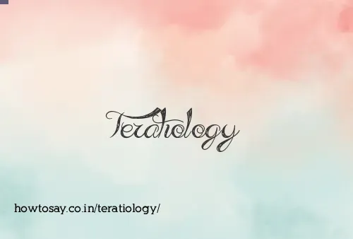 Teratiology