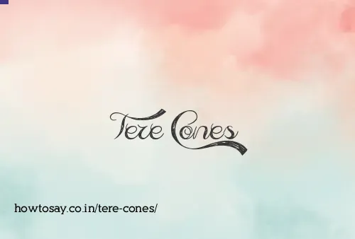 Tere Cones