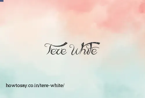 Tere White