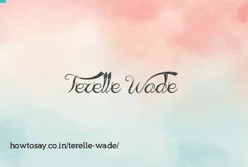 Terelle Wade
