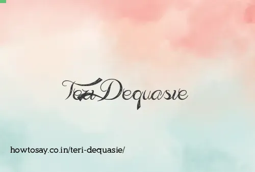 Teri Dequasie