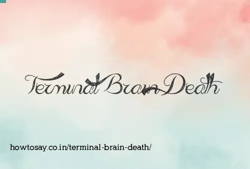 Terminal Brain Death