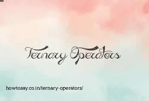 Ternary Operators