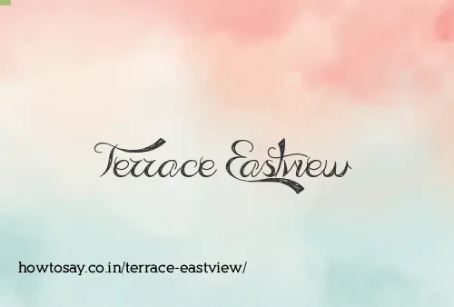 Terrace Eastview
