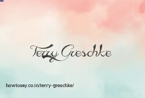 Terry Greschke