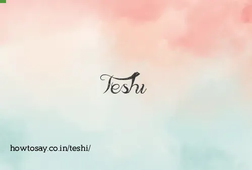 Teshi