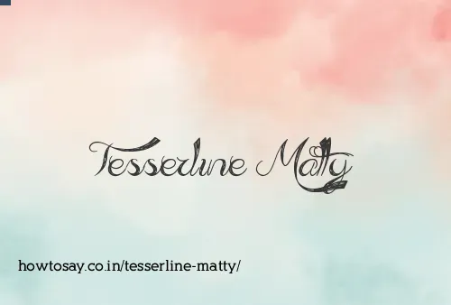 Tesserline Matty