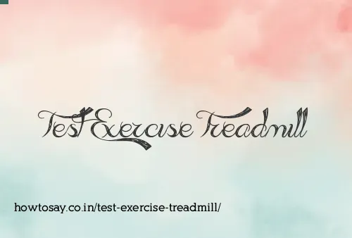 Test Exercise Treadmill
