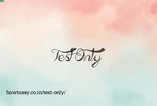 Test Only