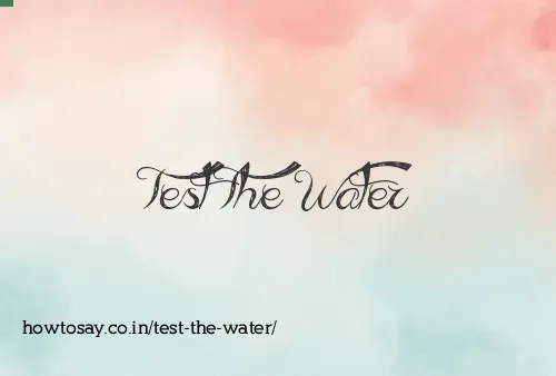 Test The Water
